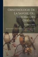 Ornithologie De La Savoie, Ou, Histoire Des Oiseaux
