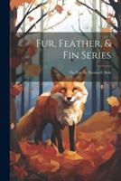 Fur, Feather, & Fin Series