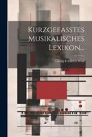 Kurzgefaßtes Musikalisches Lexikon...