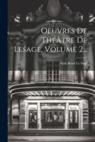 Oeuvres De Théâtre De Lesage, Volume 2...