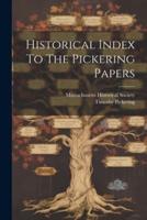 Historical Index To The Pickering Papers