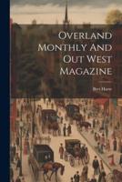 Overland Monthly And Out West Magazine