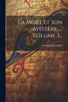 La Mort Et Son Mystère ..., Volume 3...