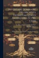 Inventaire Sommaire Des Archives Départementales Antérieures À 1790, Cher