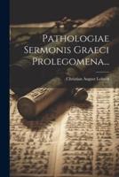 Pathologiae Sermonis Graeci Prolegomena...