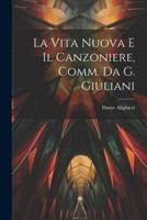 La Vita Nuova E Il Canzoniere, Comm. Da G. Giuliani