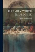 The Family Which Jesus Loved