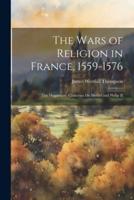 The Wars of Religion in France, 1559-1576
