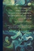 Dr. Neumeyer's Anleitung Zu Wissenschaftlichen Beobachtungen Auf Reisen