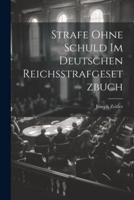 Strafe Ohne Schuld Im Deutschen Reichsstrafgesetzbuch