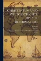 Christentum Und Weltgeschichte Bis Zur Reformation