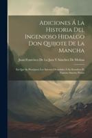 Adiciones Á La Historia Del Ingenioso Hidalgo Don Quijote De La Mancha