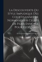 La Descouverte Du Style Impudique Des Courtisannes De Normandie À Celles De Paris Envoyée Pour Estrennes