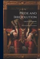 Pride and Irresolution