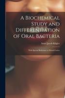 A Biochemical Study and Differentiation of Oral Bacteria