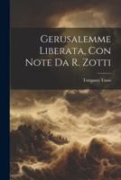 Gerusalemme Liberata, Con Note Da R. Zotti