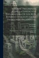 Informe Preliminar Sobre La Espedición Esploradora De Los Ríos Reñihué I Ftaleufu En La Patagonia Occidental