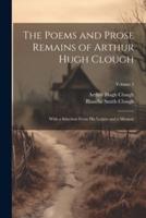 The Poems and Prose Remains of Arthur Hugh Clough