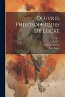 Oeuvres Philosophiques De Locke; Volume 7