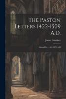 The Paston Letters 1422-1509 A.D.