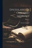 Epistolario Di Giacomo Leopardi; Volume 1