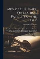 Men of Our Times, Or, Leading Patriots of the Day