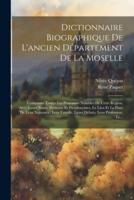 Dictionnaire Biographique De L'ancien Département De La Moselle