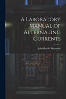 A Laboratory Manual of Alternating Currents