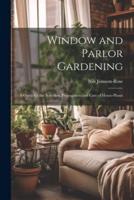 Window and Parlor Gardening