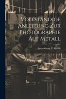 Vollständige Anleitung Zur Photographie Auf Metall