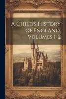 A Child's History of England, Volumes 1-2