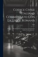 Codice Civile Italiano Commentato Con La Legge Romana