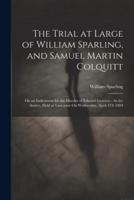 The Trial at Large of William Sparling, and Samuel Martin Colquitt