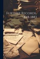 Further Records, 1848-1883