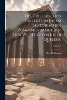 Die Griechischen Dialekte in Ihrem Historischen Zusammenhange Mit Den Wichtigsten Ihrer Quellen; Volume 2