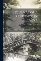 Journal of a Residence in China