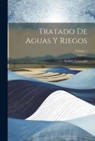 Tratado De Aguas Y Riegos; Volume 1