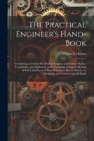 The Practical Engineer's Hand-Book
