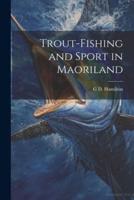 Trout-Fishing and Sport in Maoriland