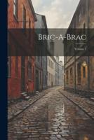 Bric-A-Brac; Volume 1