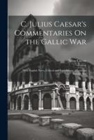 C. Julius Caesar's Commentaries On the Gallic War