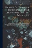 Manuel Du Tanneur, Du Corroyeur, De L'hongroyeur Et Du Boyaudier