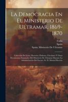 La Democracia En El Ministerio De Ultramar. 1869-1870