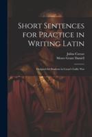 Short Sentences for Practice in Writing Latin