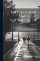 Milton Mount Magazine, Volume 8; Volume 11