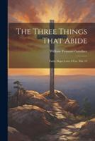 The Three Things That Abide