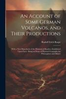 An Account of Some German Volcanos, and Their Productions