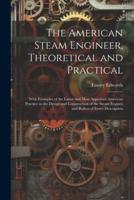 The American Steam Engineer, Theoretical and Practical