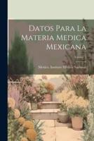 Datos Para La Materia Medica Mexicana; Volume 5