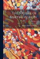 The Nature of Enzyme Action; Volume 3